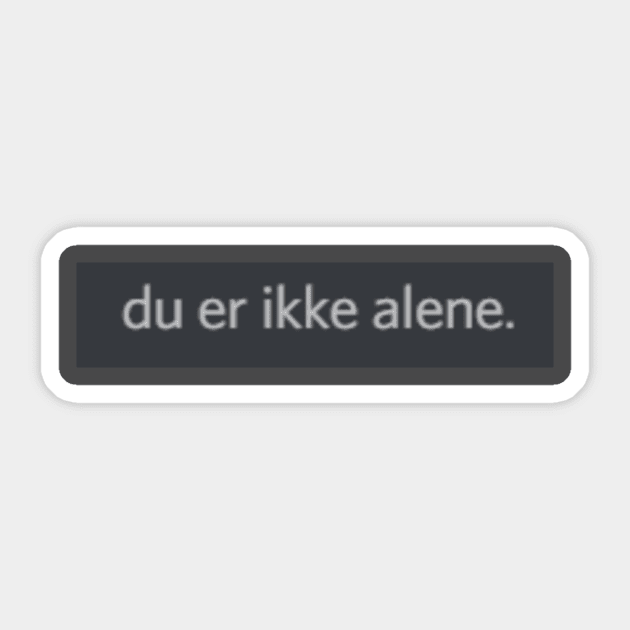 Du er ikke alene Sticker by HoneyPotTees